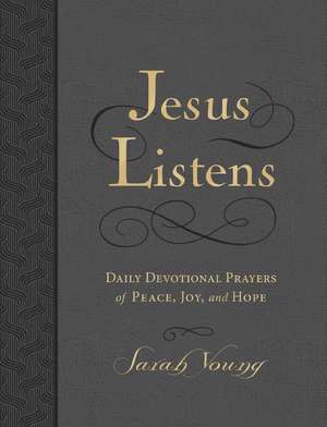 Jesus Listens, Large Text Leathersoft, Charcoal, with Full Scriptures: Daily Devotional Prayers of Peace, Joy, and Hope (A 365-Day Devotional) – The Perfect Christian New Year's Resolution Gift de Sarah Young