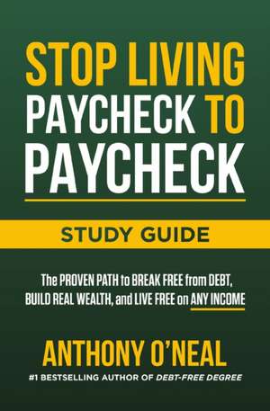 Stop Living Paycheck to Paycheck Study Guide de Anthony O'Neal