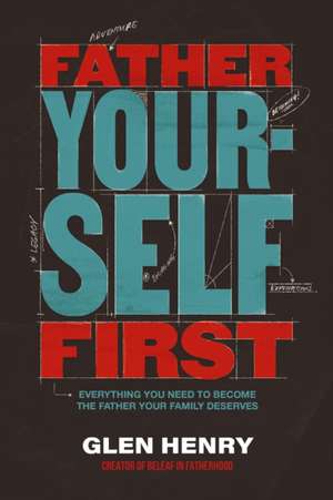 Father Yourself First de Glen Henry