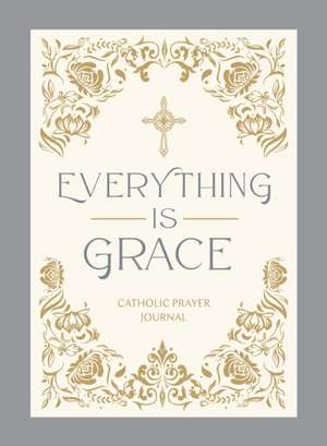 Everything Is Grace de Thomas Nelson Publishers