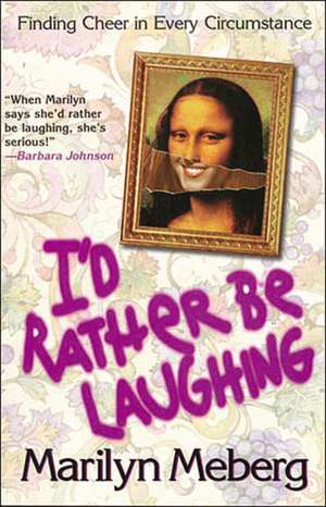 I'd Rather Be Laughing de Marilyn Meberg