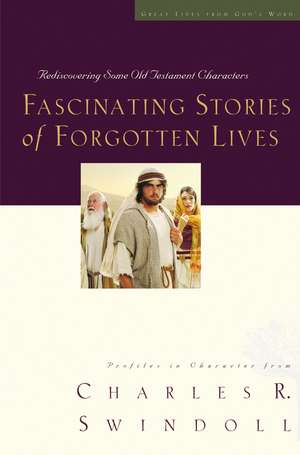 Fascinating Stories of Forgotten Lives de Charles R. Swindoll