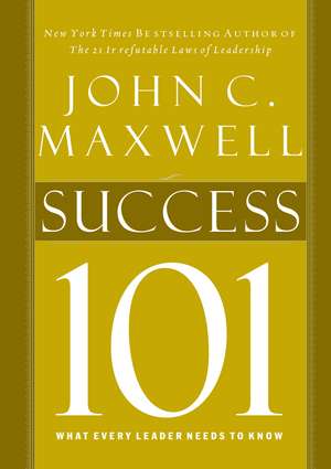 Success 101: What Every Leader Should Know de John C. Maxwell