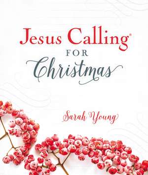 Jesus Calling for Christmas, Padded Hardcover, with Full Scriptures de Sarah Young