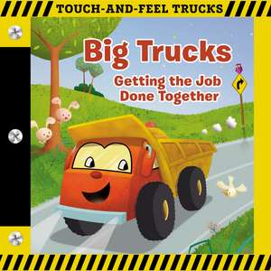 Big Trucks: A Touch-and-Feel Book: Getting the Job Done Together de Thomas Nelson