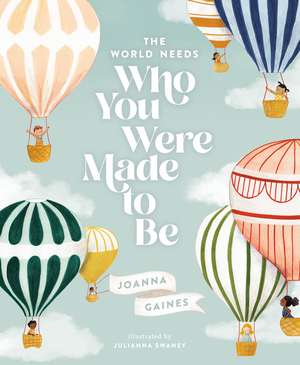 The World Needs Who You Were Made to Be de Joanna Gaines