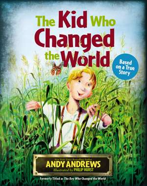 The Kid Who Changed the World de Andy Andrews