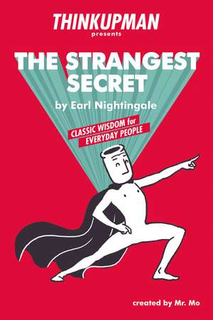 Thinkupman presents: The Strangest Secret: Classic Wisdom for Everyday People de Thinkupman