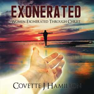 Exonerated: Women Exonerated Through Christ de Covette Hamilton