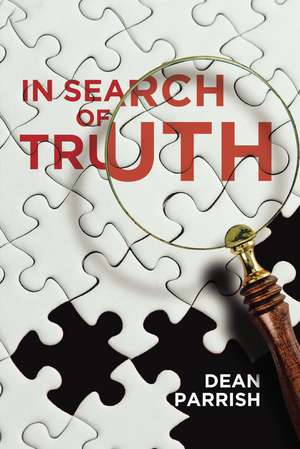 In Search of Truth de Dean Parrish