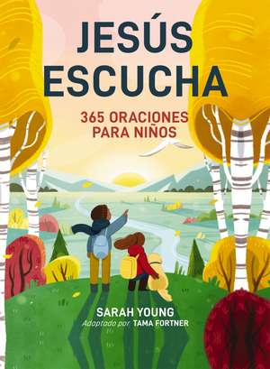 Jesús escucha: 365 oraciones para niños: Un libro de oración de Jesús te llama para lectores jóvenes de Sarah Young