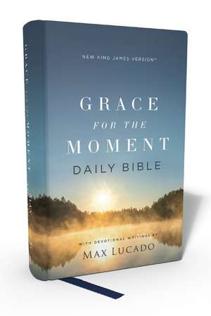 NKJV, Grace for the Moment Daily Bible, Hardcover, Comfort Print de Max Lucado