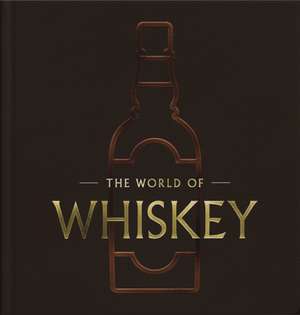 The World of Whisky de Felipe Schrieberg