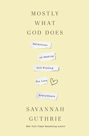Mostly What God Does de Savannah Guthrie