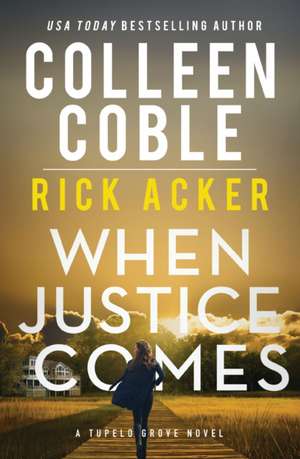 When Justice Comes de Colleen Coble