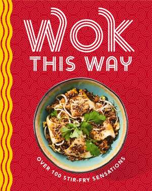 Wok This Way de The Coastal Kitchen