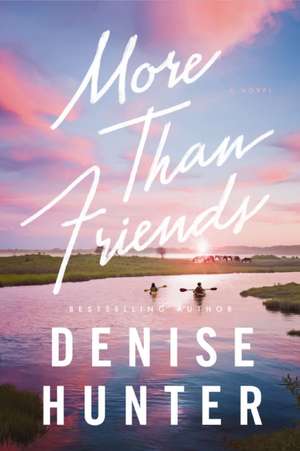 More Than Friends de Denise Hunter