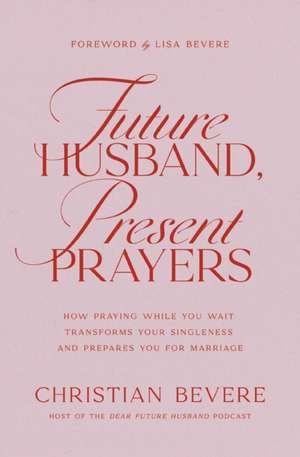 Future Husband, Present Prayers de Christian Bevere