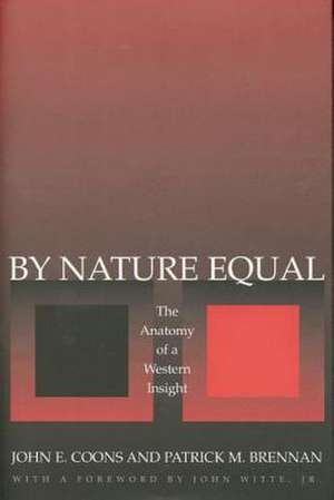 By Nature Equal: The Anatomy of a Western Insight de John E. Coons