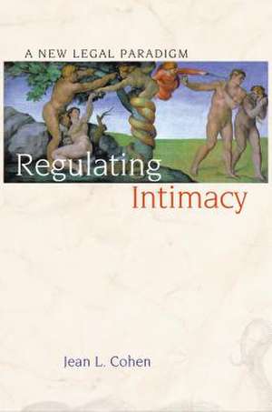 Regulating Intimacy: A New Legal Paradigm de Jean L. Cohen