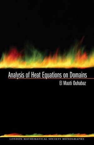 Analysis of Heat Equations on Domains de El-Maati Ouhabaz