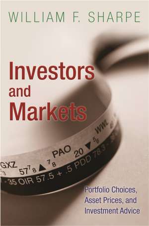 Investors and Markets: Portfolio Choices, Asset Prices, and Investment Advice de William F. Sharpe