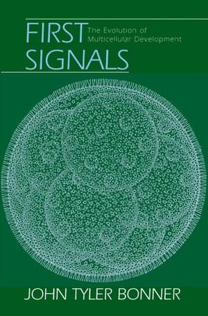 First Signals: The Evolution of Multicellular Development de John Tyler Bonner