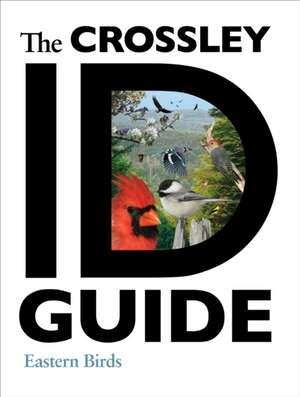 The Crossley ID Guide: Eastern Birds de Richard Crossley