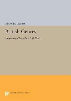 British Genres: Cinema and Society, 1930-1960 de Marcia Landy
