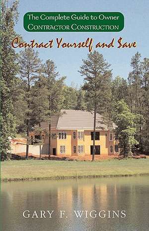 Contract Yourself and Save de Gary F. Wiggins