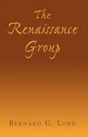 The Renaissance Group de Bernard G. Lord