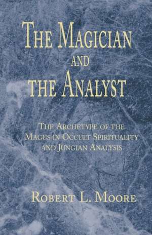 The Magician and the Analyst de Robert L. Moore