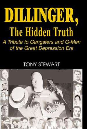 Dillinger, the Hidden Truth de Tony Stewart