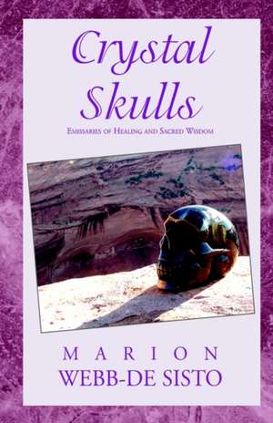 Crystal Skulls de Marion Webb-De Sisto