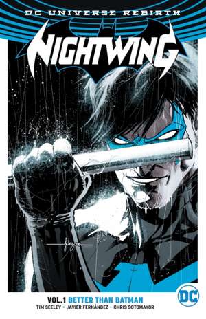 Nightwing, Volume 1: Better Than Batman (Rebirth) de Tim Seeley