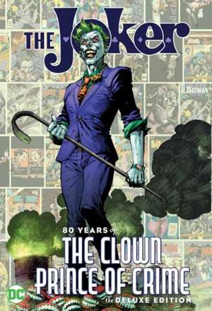 The Joker: 80 Years of the Clown Prince of Crime the Deluxe Edition de Various