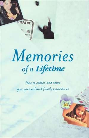 Memories of a Lifetime: How to Collect and Share Your Personal and Family Experience de Lifetime Press