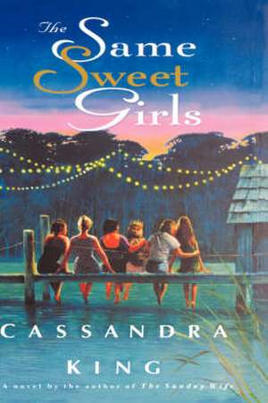 The Same Sweet Girls de Cassandra King