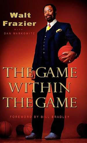 The Game Within the Game de Walt FRAZIER