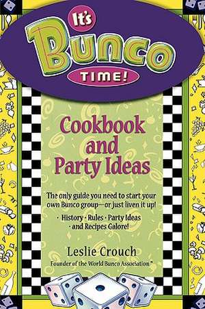 It's Bunco Time!: Cookbook and Party Ideas de Leslie Crouch