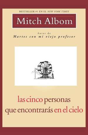 Las Cinco Personas Que Encontraras En El Cielo: Spanish Edition Five People de Mitch Albom