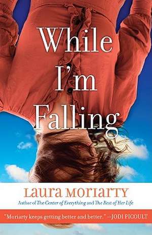 While I'm Falling de Laura Moriarty