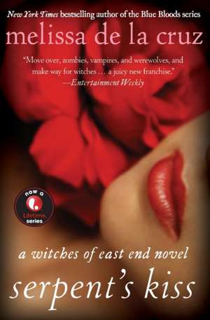 Serpent's Kiss: A Witches of East End Novel de Melissa de La Cruz