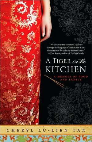 A Tiger in the Kitchen: A Memoir of Food and Family de Cheryl Lu-Lien Tan