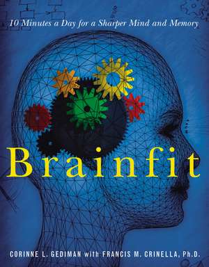 Brainfit: 10 Minutes a Day for a Sharper Mind and Memory de Corinne Gediman