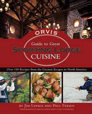 Orvis Guide to Great Sporting Lodge Cuisine de Jim Lepage