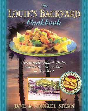 Louie's Backyard Cookbook: Irresistible Island Dishes and the Best Ocean View in Key West de Michael Stern