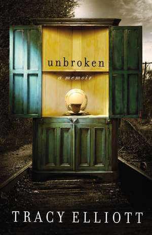 Unbroken: A Memoir de Tracy Elliott