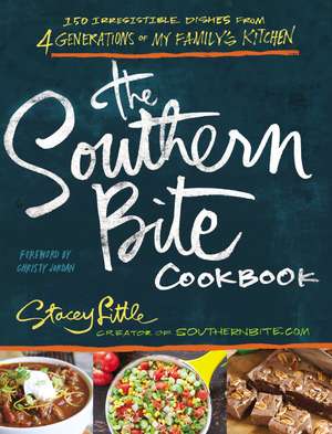 The Southern Bite Cookbook: 150 Irresistible Dishes from 4 Generations of My Family's Kitchen de Stacey Little