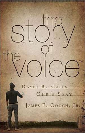 The Story of the Voice de David B. Capes